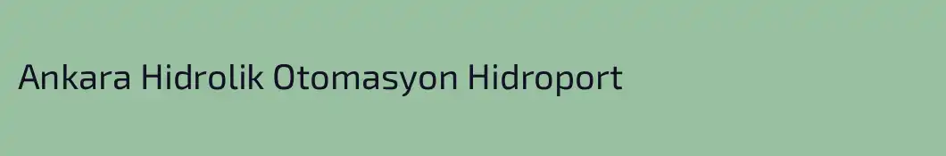Ankara Hidrolik Otomasyon Hidroport